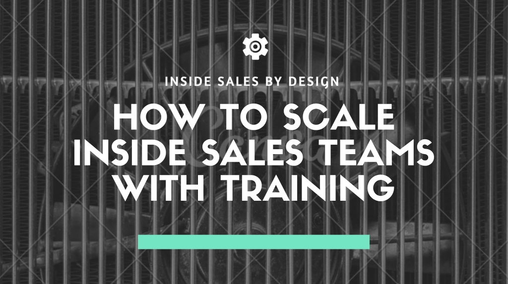 How to Scale An Inside Sales Team With Training