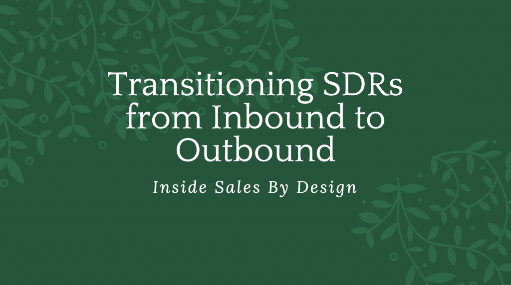 Transitioning SDR Teams From Inbound to Outbound
